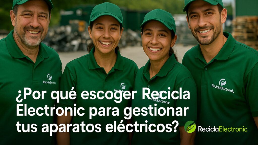 ¿Por qué escoger Recicla Electronic para gestionar tus aparatos eléctricos?